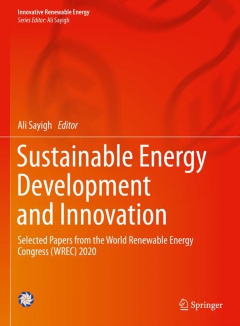 Sustainable Energy Development and Innovation : Selected Papers from the World Renewable Energy Congress (WREC) 2020, EPUB eBook