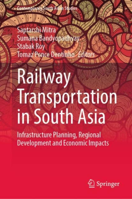Railway Transportation in South Asia : Infrastructure Planning, Regional Development and Economic Impacts, EPUB eBook