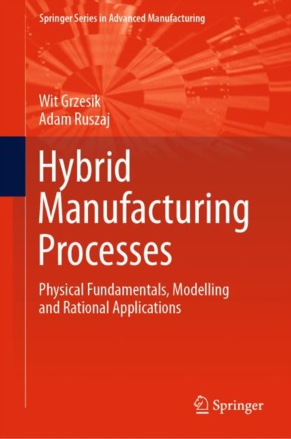 Hybrid Manufacturing Processes : Physical Fundamentals, Modelling and Rational Applications, EPUB eBook