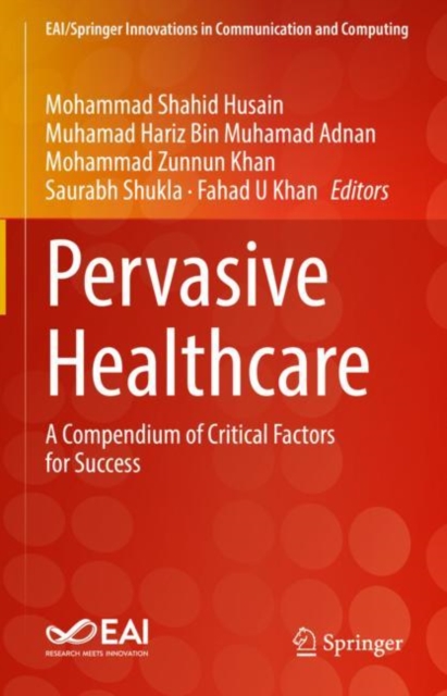Pervasive Healthcare : A Compendium of Critical Factors for Success, EPUB eBook