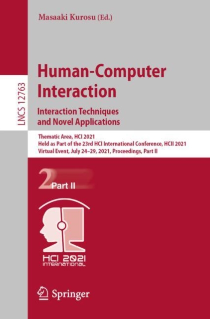 Human-Computer Interaction. Interaction Techniques and Novel Applications : Thematic Area, HCI 2021, Held as Part of the 23rd HCI International Conference, HCII 2021, Virtual Event, July 24-29, 2021,, EPUB eBook