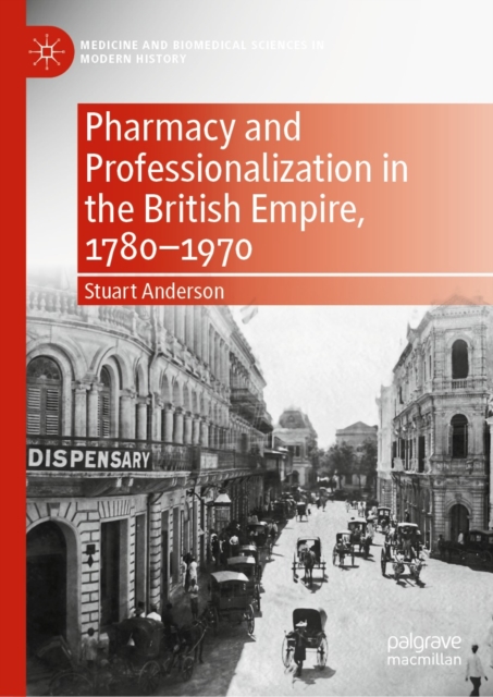 Pharmacy and Professionalization in the British Empire, 1780-1970, EPUB eBook