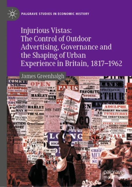 Injurious Vistas: The Control of Outdoor Advertising, Governance and the Shaping of Urban Experience in Britain, 1817-1962, EPUB eBook