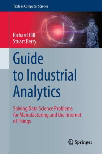 Guide to Industrial Analytics : Solving Data Science Problems for Manufacturing and the Internet of Things, EPUB eBook