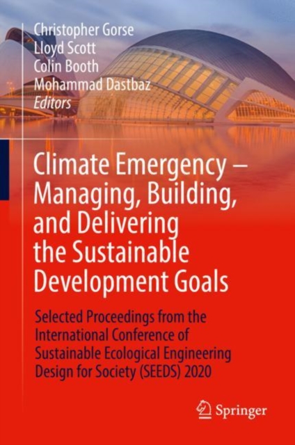 Climate Emergency - Managing, Building , and Delivering the Sustainable Development Goals : Selected Proceedings from the International Conference of Sustainable Ecological Engineering Design for Soci, EPUB eBook