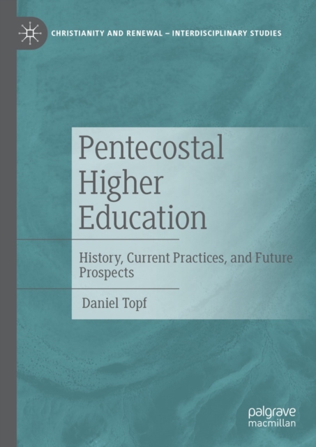 Pentecostal Higher Education : History, Current Practices, and Future Prospects, EPUB eBook