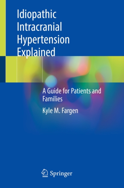 Idiopathic Intracranial Hypertension Explained : A Guide for Patients and Families, EPUB eBook