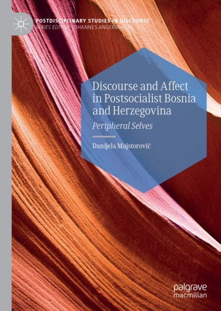Discourse and Affect in Postsocialist Bosnia and Herzegovina : Peripheral Selves, EPUB eBook