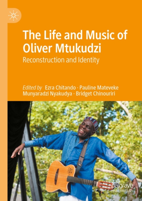 The Life and Music of Oliver Mtukudzi : Reconstruction and Identity, EPUB eBook