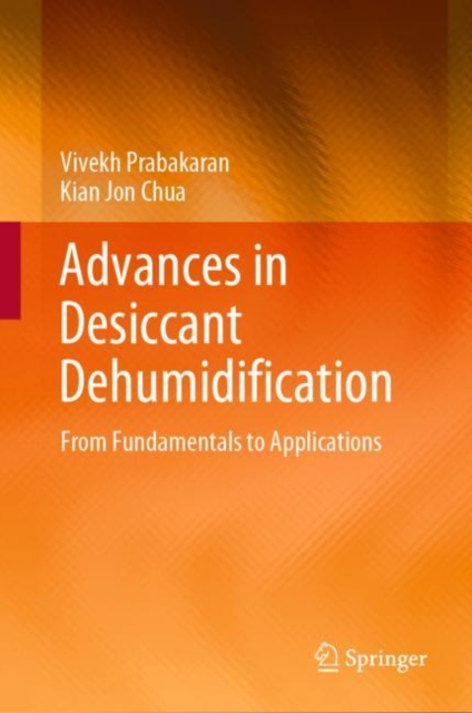 Advances in Desiccant Dehumidification : From Fundamentals to Applications, EPUB eBook