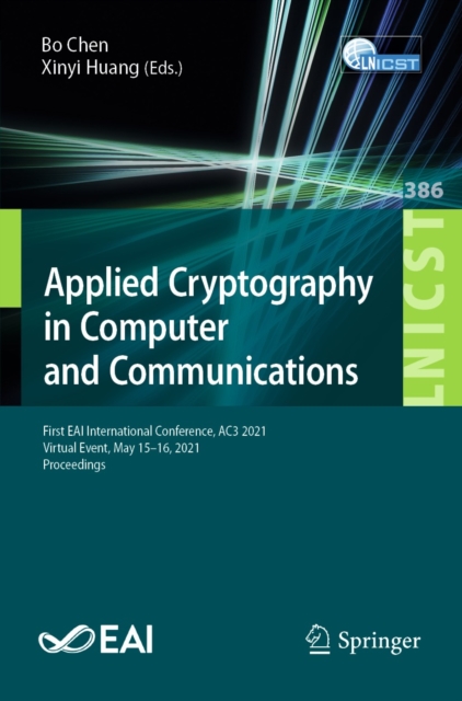 Applied Cryptography in Computer and Communications : First EAI International Conference, AC3 2021, Virtual Event, May 15-16, 2021, Proceedings, EPUB eBook