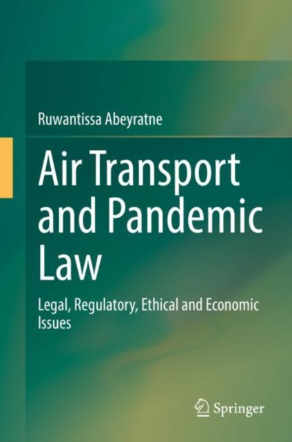 Air Transport and Pandemic Law : Legal, Regulatory, Ethical and Economic Issues, EPUB eBook