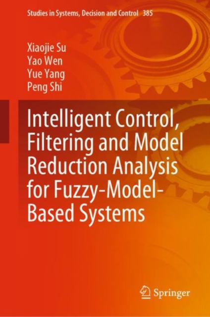 Intelligent Control, Filtering and Model Reduction Analysis for Fuzzy-Model-Based Systems, EPUB eBook