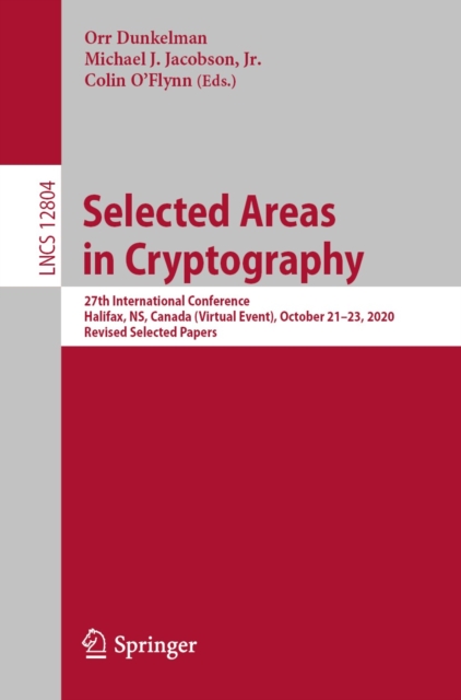 Selected Areas in Cryptography : 27th International Conference, Halifax, NS, Canada (Virtual Event), October 21-23, 2020, Revised Selected Papers, EPUB eBook