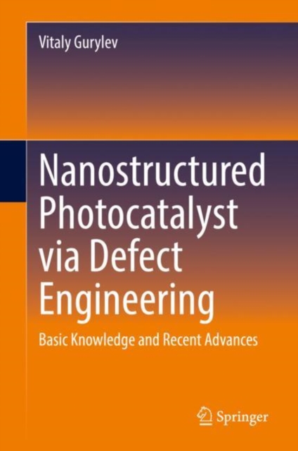 Nanostructured Photocatalyst via Defect Engineering : Basic Knowledge and Recent Advances, EPUB eBook