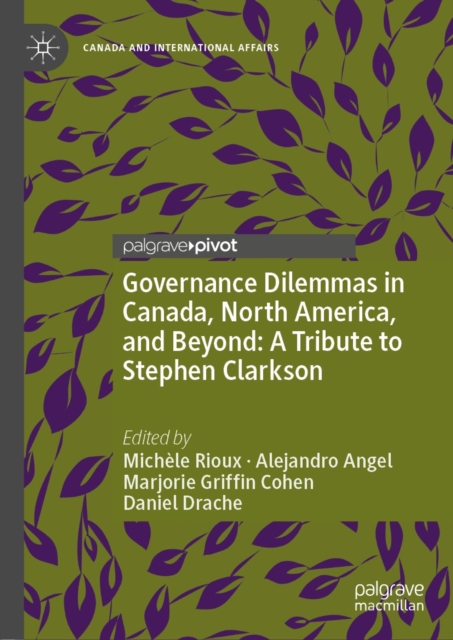 Governance Dilemmas in Canada, North America, and Beyond: A Tribute to Stephen Clarkson, EPUB eBook