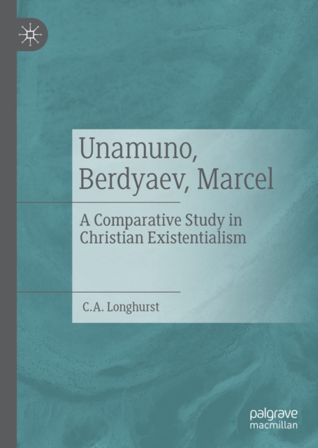 Unamuno, Berdyaev, Marcel : A Comparative Study in Christian Existentialism, EPUB eBook