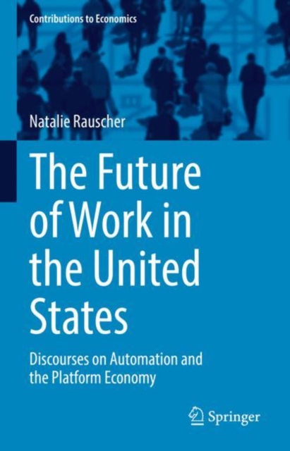 The Future of Work in the United States : Discourses on Automation and the Platform Economy, EPUB eBook