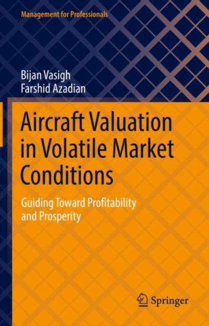 Aircraft Valuation in Volatile Market Conditions : Guiding Toward Profitability and Prosperity, EPUB eBook