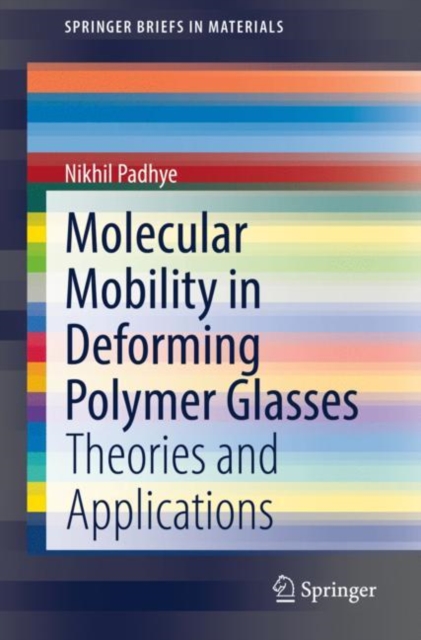 Molecular Mobility in Deforming Polymer Glasses : Theories and Applications, EPUB eBook
