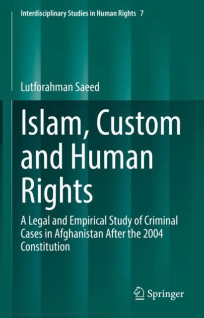 Islam, Custom and Human Rights : A Legal and Empirical Study of Criminal Cases in Afghanistan After the 2004 Constitution, EPUB eBook