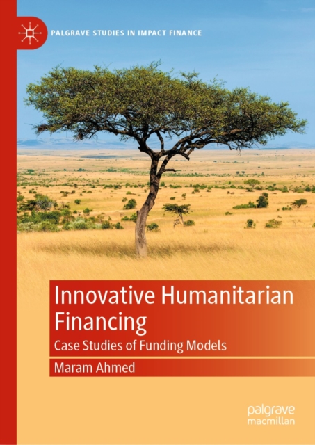 Innovative Humanitarian Financing : Case Studies of Funding Models, EPUB eBook