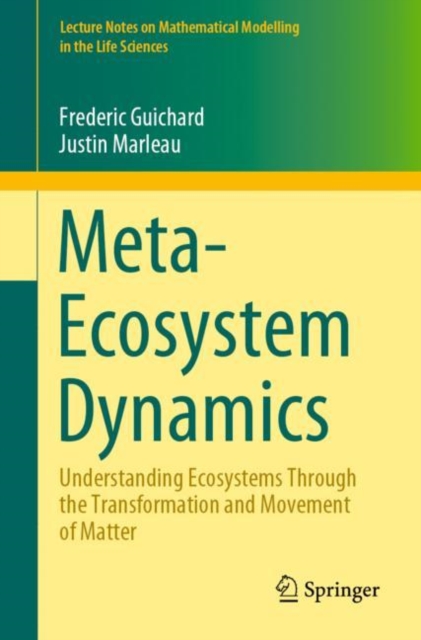 Meta-Ecosystem Dynamics : Understanding Ecosystems Through the Transformation and Movement of Matter, EPUB eBook