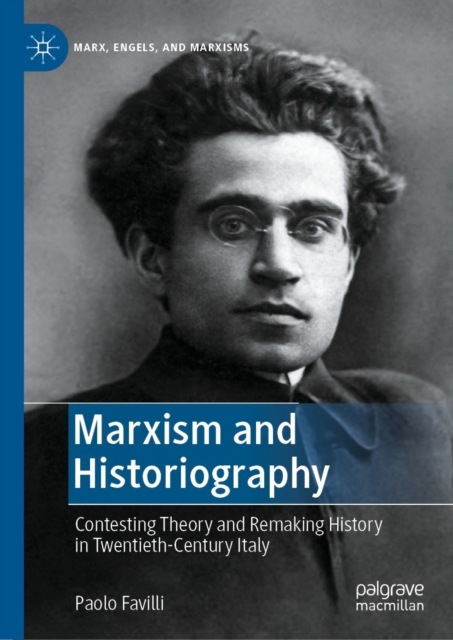 Marxism and Historiography : Contesting Theory and Remaking History in Twentieth-Century Italy, EPUB eBook
