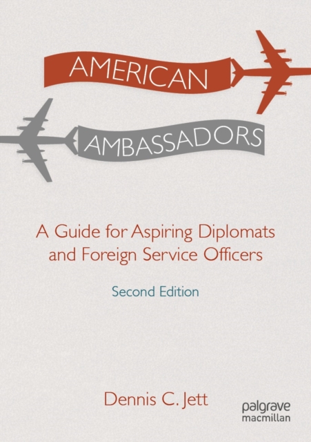 American Ambassadors : A Guide for Aspiring Diplomats and Foreign Service Officers, EPUB eBook