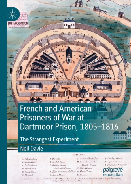 French and American Prisoners of War at Dartmoor Prison, 1805-1816 : The Strangest Experiment, EPUB eBook