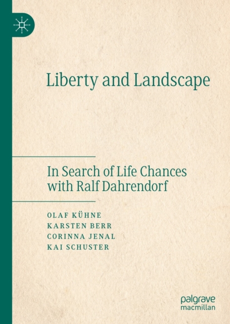 Liberty and Landscape : In Search of Life Chances with Ralf Dahrendorf, EPUB eBook