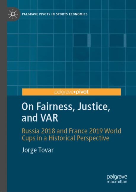 On Fairness, Justice, and VAR : Russia 2018 and France 2019 World Cups in a Historical Perspective, EPUB eBook