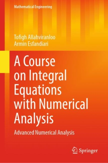 A Course on Integral Equations with Numerical Analysis : Advanced Numerical Analysis, EPUB eBook