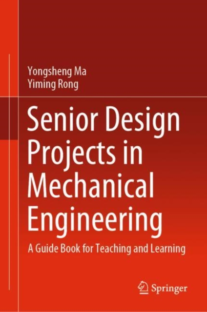 Senior Design Projects in Mechanical Engineering : A Guide Book for Teaching and Learning, EPUB eBook