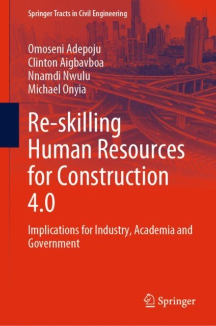 Re-skilling Human Resources for Construction 4.0 : Implications for Industry, Academia and Government, EPUB eBook