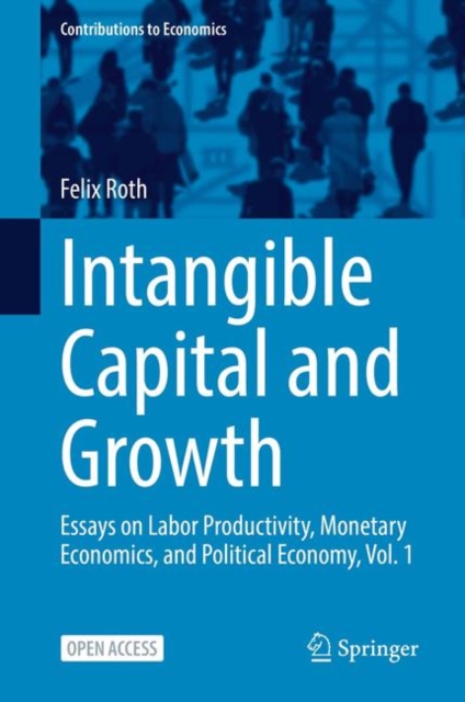 Intangible Capital and Growth : Essays on Labor Productivity, Monetary Economics, and Political Economy, Vol. 1, EPUB eBook