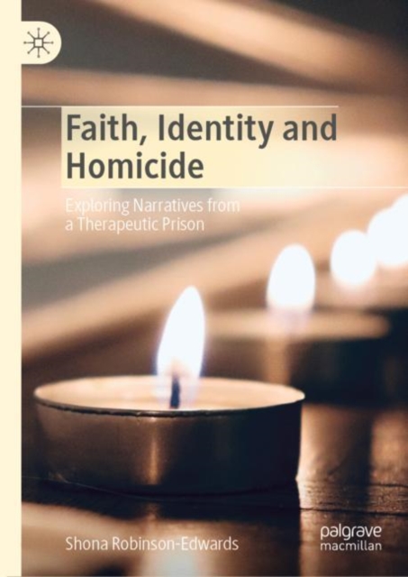 Faith, Identity and Homicide : Exploring Narratives from a Therapeutic Prison, EPUB eBook