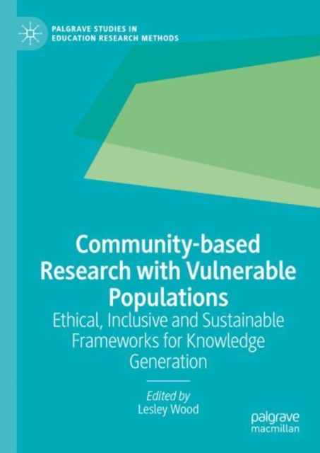 Community-based Research with Vulnerable Populations : Ethical, Inclusive and Sustainable Frameworks for Knowledge Generation, EPUB eBook