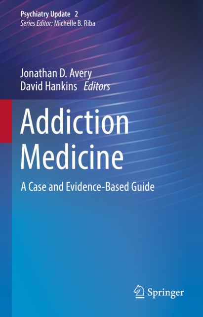 Addiction Medicine : A Case and Evidence-Based Guide, EPUB eBook
