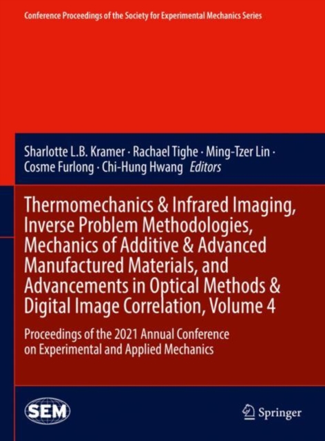 Thermomechanics & Infrared Imaging, Inverse Problem Methodologies, Mechanics of Additive & Advanced Manufactured Materials, and Advancements in Optical Methods & Digital Image Correlation, Volume 4 :, EPUB eBook