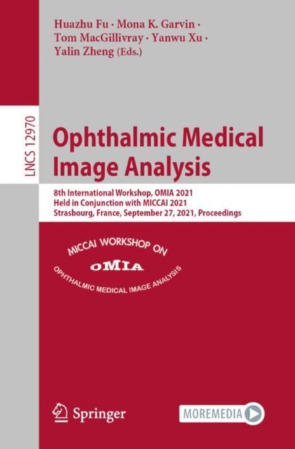 Ophthalmic Medical Image Analysis : 8th International Workshop, OMIA 2021, Held in Conjunction with MICCAI 2021, Strasbourg, France, September 27, 2021, Proceedings, EPUB eBook