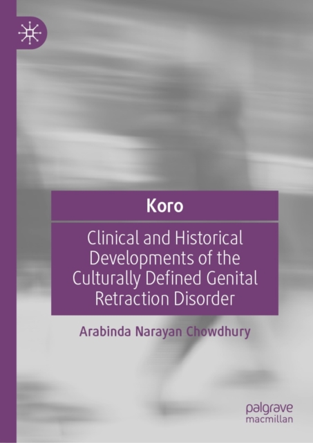 Koro : Clinical and Historical Developments of the Culturally Defined Genital Retraction Disorder, EPUB eBook