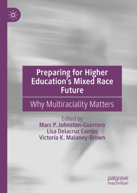 Preparing for Higher Education's Mixed Race Future : Why Multiraciality Matters, EPUB eBook