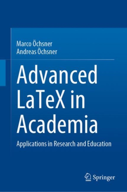 Advanced LaTeX in Academia : Applications in Research and Education, EPUB eBook