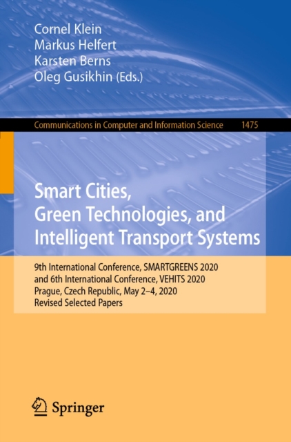 Smart Cities, Green Technologies, and Intelligent Transport Systems : 9th International Conference, SMARTGREENS 2020, and 6th International Conference, VEHITS 2020, Prague, Czech Republic, May 2-4, 20, EPUB eBook