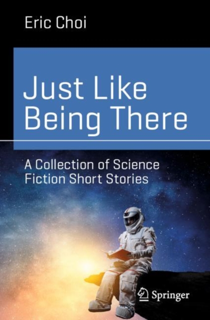 Just Like Being There : A Collection of Science Fiction Short Stories, EPUB eBook