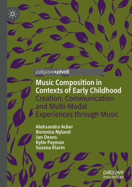 Music Composition in Contexts of Early Childhood : Creation, Communication and Multi-Modal Experiences through Music, EPUB eBook