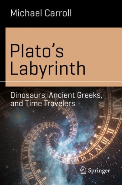 Plato's Labyrinth : Dinosaurs, Ancient Greeks, and Time Travelers, Paperback / softback Book