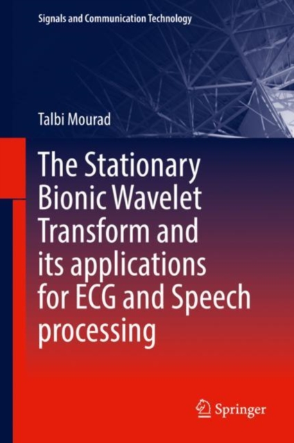 The Stationary Bionic Wavelet Transform and its Applications for ECG and Speech Processing, EPUB eBook