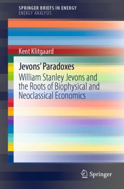 Jevons' Paradoxes : William Stanley Jevons and the Roots of Biophysical and Neoclassical Economics, EPUB eBook
